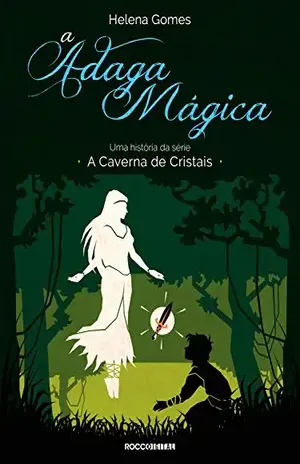 A adaga mágica (A Caverna de Cristais) – Helena Gomes