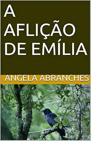 A AFLIÇÃO DE EMÍLIA – Angela Abranches