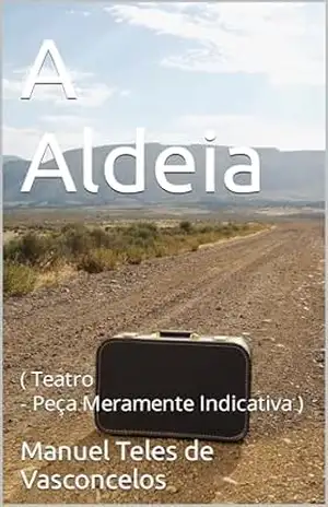 A Aldeia: ( Teatro ) – Manuel Teles de Vasconcelos