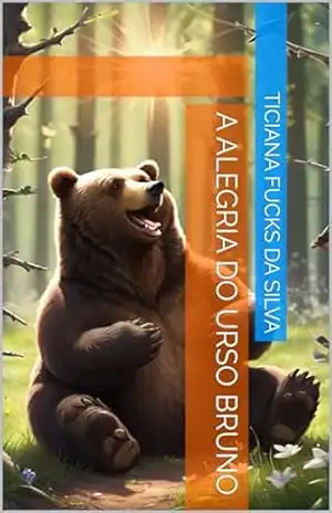 A Alegria do Urso Bruno – TICIANA FUCKS DA SILVA