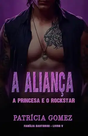 A Aliança: A Princesa e o Rockstar (Família Santorini Livro 5) – Patrícia  Gomez