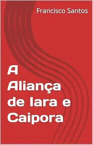 A Aliança de Iara e Caipora – Francisco Santos