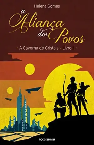 A Aliança dos Povos (A Caverna de Cristais Livro 2) - Helena Gomes