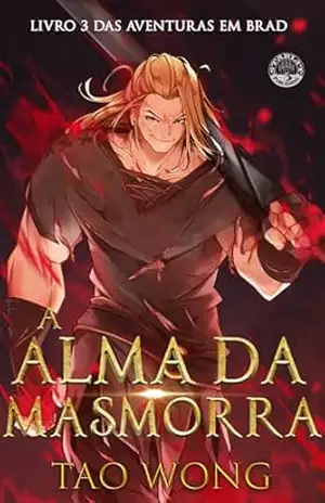 A Alma da Masmorra (Aventuras em Brad Livro 3) – Tao Wong
