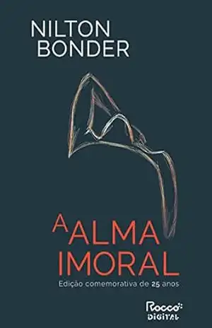 A alma imoral: Traição e tradição através dos tempos (Edição comemorativa de 25 anos) – Nilton Bonder