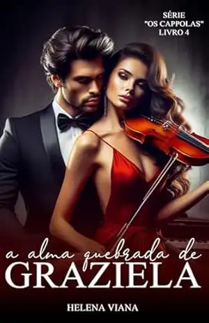 A alma quebrada de Graziela (Série “OS CAPPOLAS” Livro 4) – Helena Viana