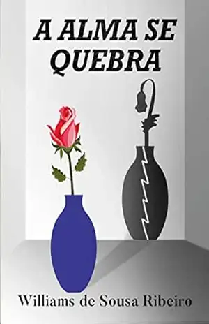 A Alma se Quebra – Williams de Sousa  Ribeiro
