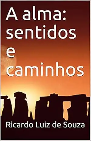 A alma: sentidos e caminhos – Ricardo Luiz de  Souza
