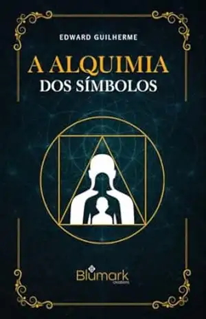 A Alquimia dos Símbolos - Edward Guilherme Boto dos Santos