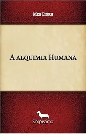 A alquimia Humana – Meg Fiorh