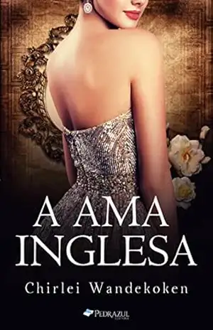 A Ama Inglesa (O Quarteto do Norte Livro 2) – Chirlei Wandekoken