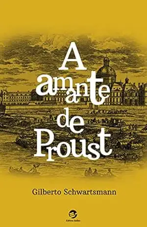 A amante de Proust – Gilberto Schwartsmann