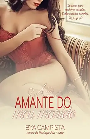 A Amante do meu marido – Bya Campista