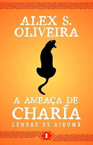 A Ameaça de Charía (Lendas de Airumã Livro 1) – Alex S. Oliveira