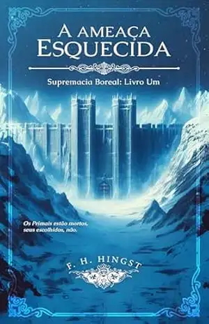 A Ameaça Esquecida: Supremacia Boreal: Livro 1 (Ciclo Primevo) – F. H.  Hingst