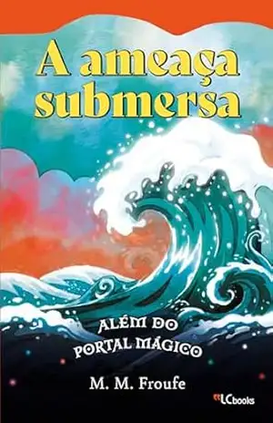 A ameaça submersa: além do portal mágico – M. M. Froufe
