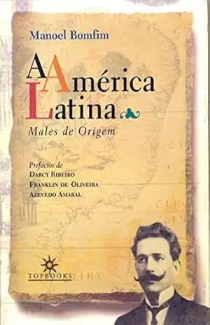 A América Latina: Males de Origem – Manoel Bomfim