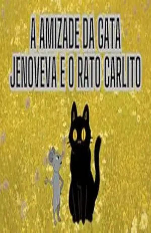 A AMIZADE DA GATA JENOVEVA E O RATO CARLITO – Márcio Belardony