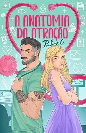 A Anatomia da Atração: O médico e a universitária (DUOLOGIA ATRAÇÃO Livro 2) – Pauline G