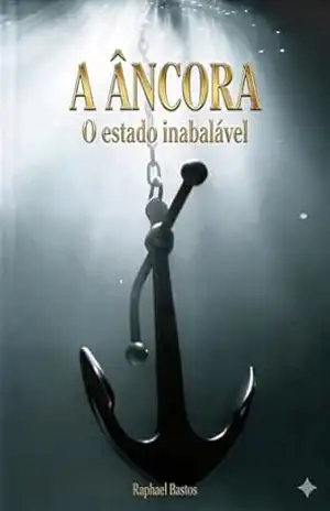 A âncora: O estado inabalável – Raphael  Bastos