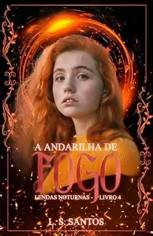A andarilha de fogo (Lendas noturnas Livro 4) – L. S. Santos