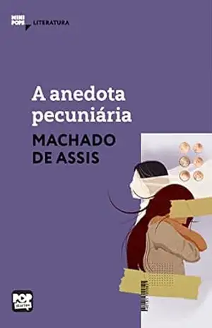 A anedota pecuniária: Literatura (MiniPops) – Machado de Assis