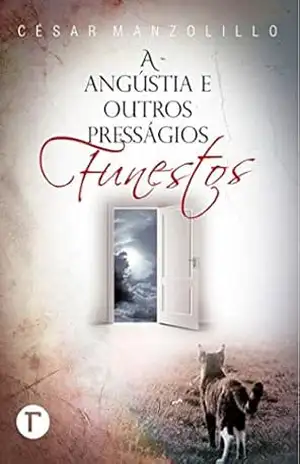 A angústia e outros presságios funestos – César Manzolillo