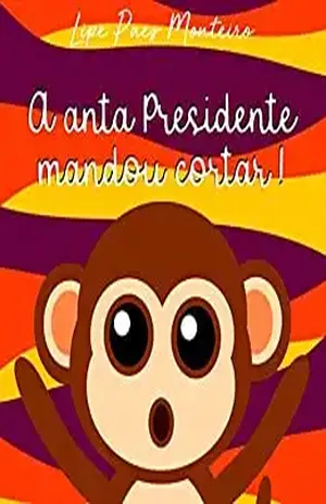 A Anta Presidente Mandou Cortar! – Lipe Paes Monteiro
