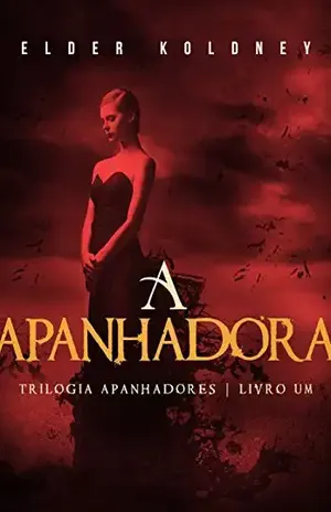 A Apanhadora (Apanhadores #1) (Trilogia Apanhadores) - Elder Koldney