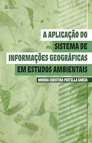A aplicação do sistema de informações geográficas em estudos ambientais – Monika Christina Portella Garcia