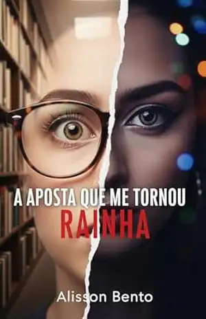 A Aposta que me Tornou Rainha: Um Romance sobre Amor Nascido da Dor (Amores Universitários) - Alisson Bento