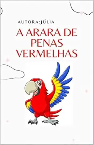 A Arara de Penas Vermelhas – ABC JUJU
