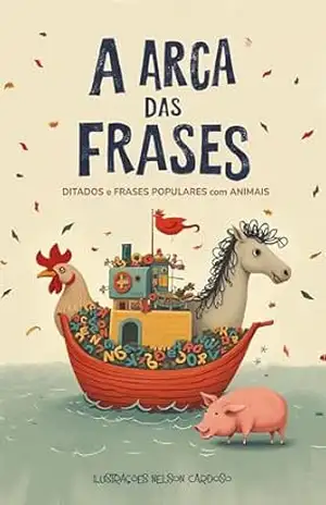 A arca das frases.: Ditados e frases populares com animais e seus significados. – Nelson Luiz Cardoso Junior