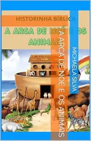 A Arca de Noé e os Animais – Michaela Silva