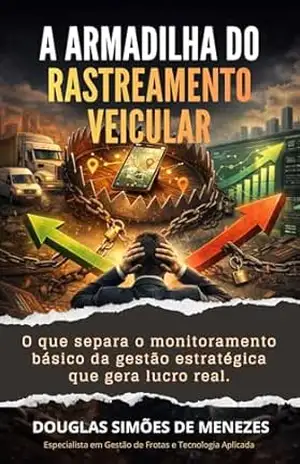 A Armadilha do Rastreamento Veicular: O que separa o monitoramento básico da gestão estratégica que gera lucro real. – Douglas Simões de Menezes