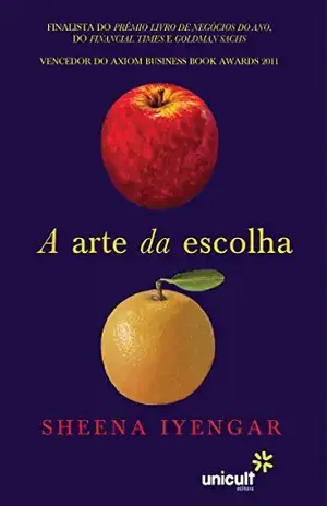 A arte da escolha - Sheena Iyengar
