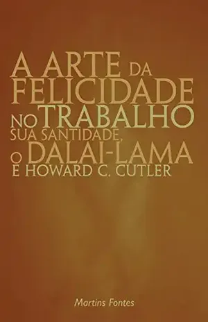 A arte da felicidade no trabalho - Dalai-Lama