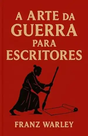 A Arte da Guerra para Escritores – Franz Warley