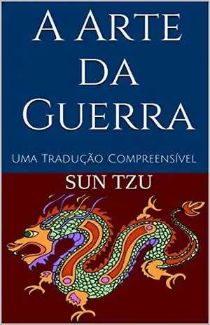 A Arte da Guerra: Uma Tradução Compreensível - Sun  Tzu