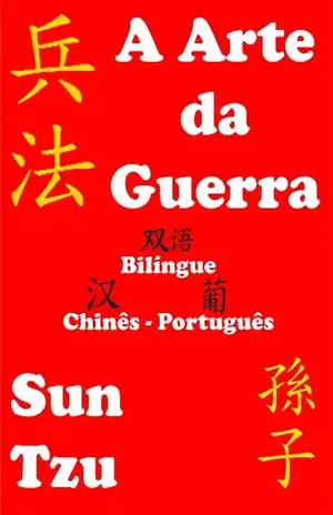 A Arte da Guerra: Bilíngue Chinês Português – Sun Tzu