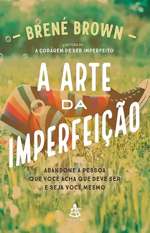 A arte da imperfeição - Brené Brown