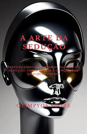 A arte da sedução: Desvendando os segredos da arte da sedução: como atrair e conquistar qualquer pessoa - Olimpyo´s store