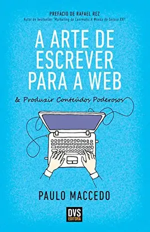 A Arte de Escrever para a Web - Paulo Maccedo