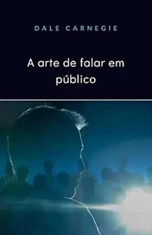 A arte de falar em público (traduzido) – Dale Carnegie
