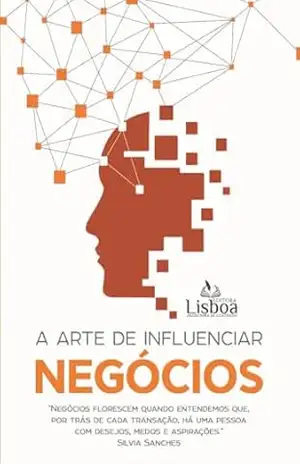 A Arte de Influenciar Negócios – Silvia Sanches