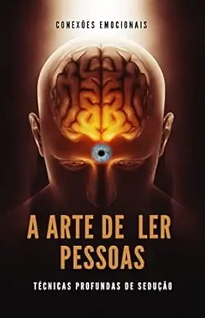 A ARTE DE LER PESSOAS: TÉCNICAS PROFUNDAS DE SEDUÇÃO – PAULO SANTOS