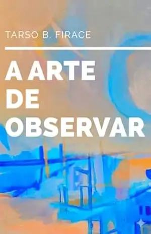 A Arte de Observar: Constelações da observação – Tarso Firace