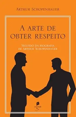 A arte de obter respeito – Arthur Schopenhauer