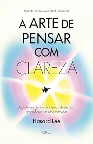 A arte de pensar com clareza – Hasard Lee