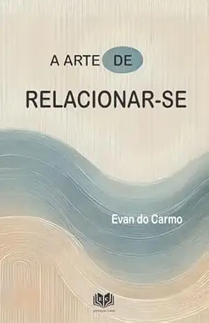 A arte de Relaciona–se – Evan  do Carmo
